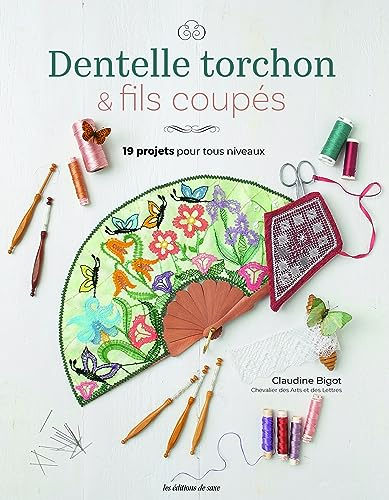 Dentelle torchon & fils coupés : 19 projets pour tous niveaux