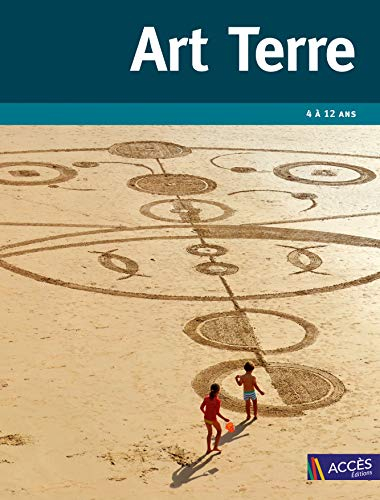Art terre : la nature en projets : 4 à 12 ans