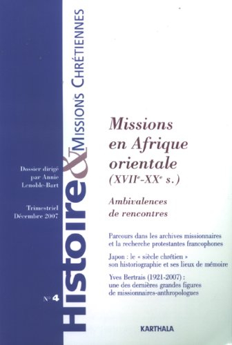 Histoire & missions chrétiennes, n° 4. Missions en Afrique orientale (XVIIe-XXe siècle) : ambivalenc