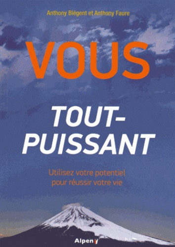 Vous, tout-puissant : utilisez votre potentiel pour réussir votre vie