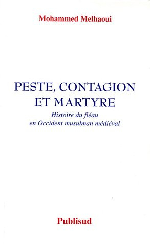 Peste, contagion et martyre : histoire du fléau en Occident musulman médiéval