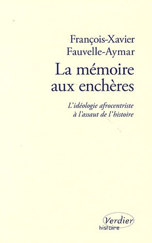 La mémoire aux enchères : l'idéologie afrocentriste à l'assaut de l'histoire : essai
