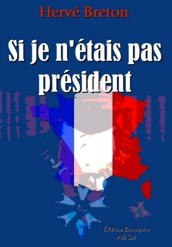 Si Je N'Etais Pas President