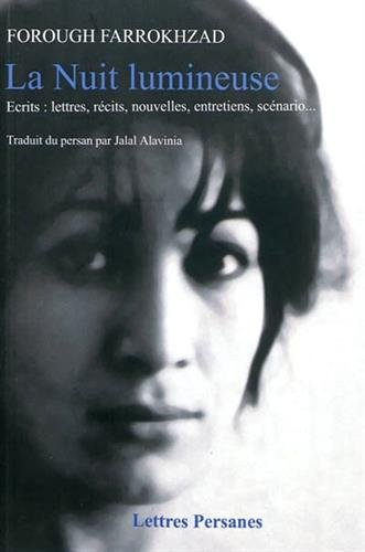 La nuit lumineuse : écrits : lettres, récits, nouvelles, articles, scénario...