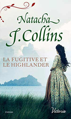 Le souffle des Highlands. La fugitive et le Highlander