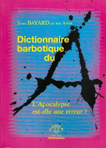 Dictionnaire barbotique du A : l'apocalypse est-elle une erreur ?