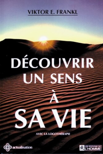 découvrir un sens à sa vie avec la logothérapie