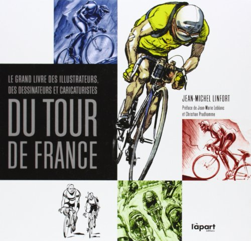 Le grand livre des illustrateurs, dessinateurs et caricaturistes du Tour de France