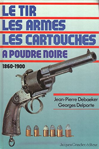 le tir, les armes, les cartouches, à poudre noire 1860-1900