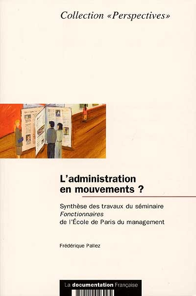 L'administration en mouvements ? : synthèse des travaux du séminaire Fonctionnaires de l'École de Pa