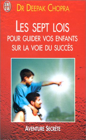 les sept lois pour guider vos enfants sur la voie du succès