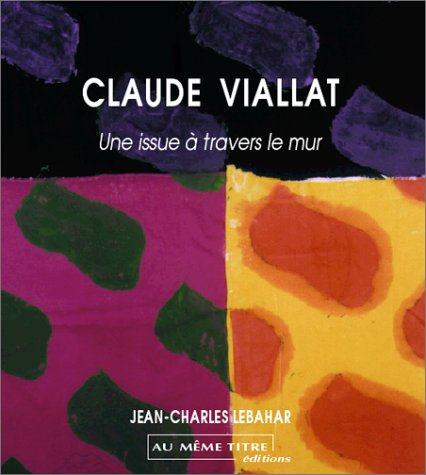 Claude Viallat : une issue à travers le mur