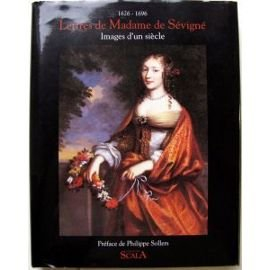 Lettres de madame de Sévigné : 1626-1696 : images d'un siècle