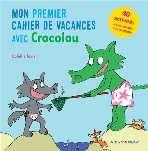 Mon premier cahier de vacances avec Crocolou : 40 activités + une planche d'autocollants