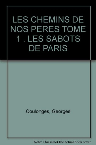 les chemins de nos peres tome 1 . les sabots de paris