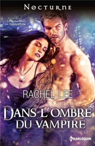 Dans l'ombre du vampire : les rendez-vous des immortels