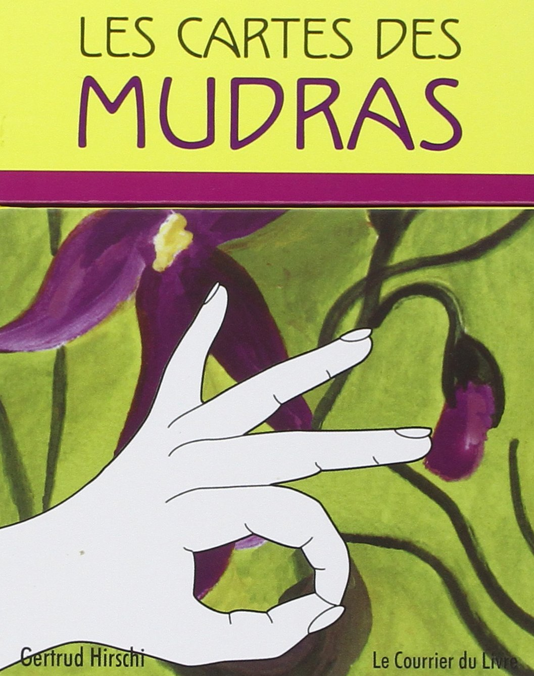 Les cartes des mudras : 68 mudras pour le corps, l'âme et l'esprit