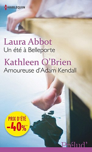 Un été à Belleporte. Amoureuse d'Adam Kendall