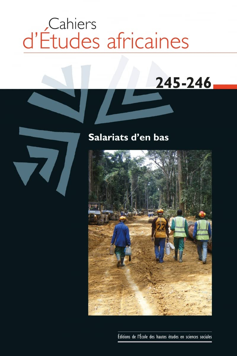 Cahiers d'études africaines, n° 245-246. Salariats d'en bas