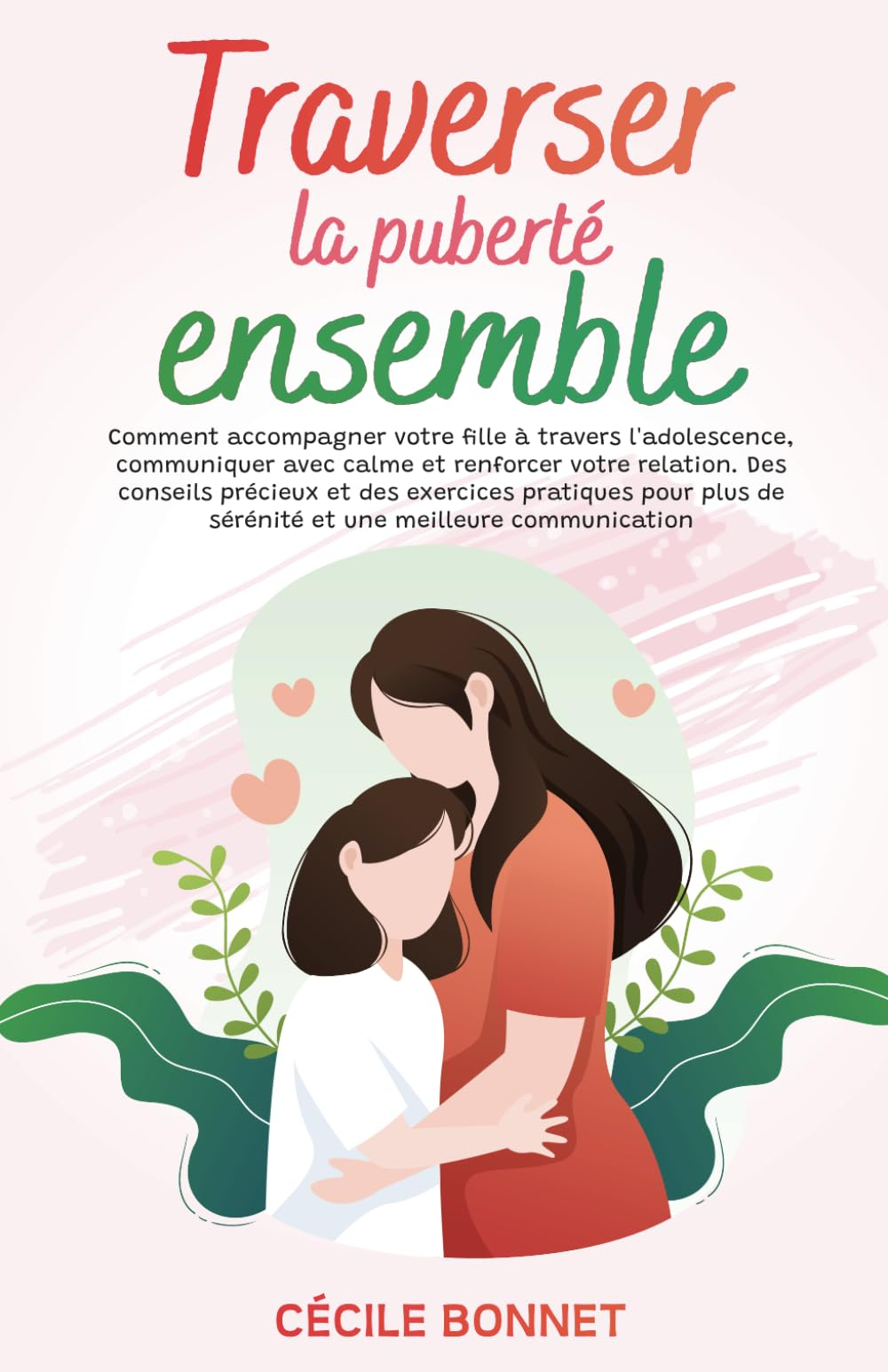 Traverser la puberté ensemble: Comment accompagner votre fille à travers l'adolescence, communiquer 