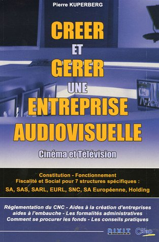 Créer et gérer une entreprise audiovisuelle : cinéma et télévision
