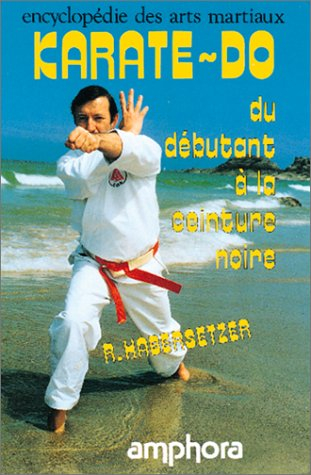 Karaté-do, shotokan : méthode complète, du débutant à la ceinture noire (avec les programmes d'exame