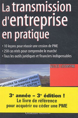 La transmission d'entreprise en pratique : 10 leçons pour réussir une cession de PME, 250 cas réels 