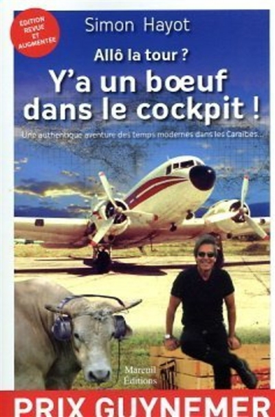 Allô la tour ? : y'a un boeuf dans le cockpit ! : une authentique aventure des temps modernes dans l