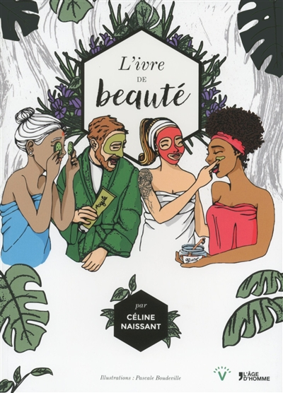 L'ivre de beauté : recettes et secrets de beauté transmis de génération en génération à travers le m