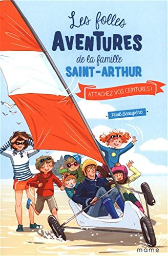 Les folles aventures de la famille Saint-Arthur. Vol. 8. Attachez vos ceintures !