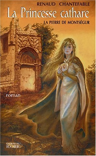 La princesse cathare. Vol. 1. La pierre de Montségur