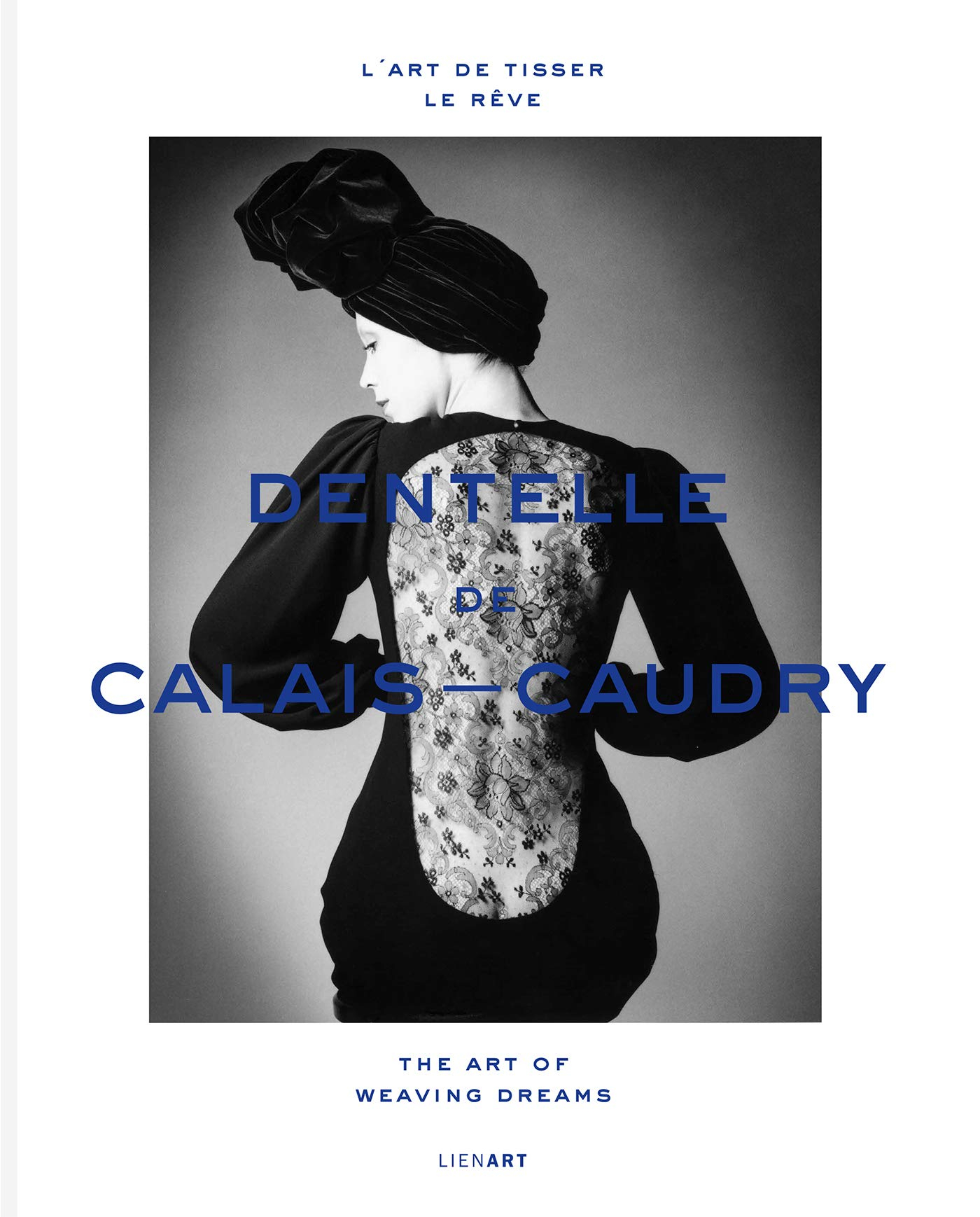 Dentelle de Calais-Caudry : l'art de tisser le rêve. Dentelle de Calais-Caudry : the art of weaving 