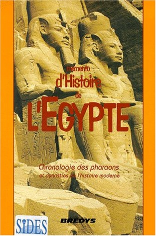 Mémento d'histoire de l'Egypte : chronologie des pharaons et dynasties de l'histoire moderne