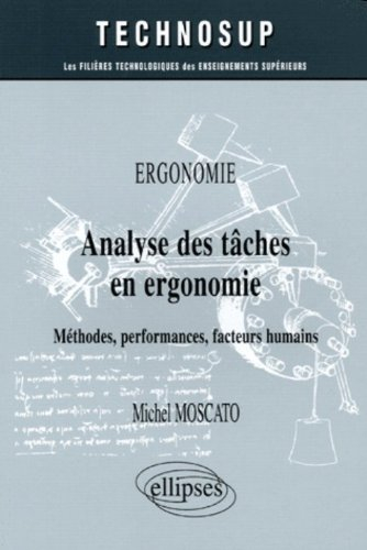 Ergonomie : analyse des tâches en ergonomie : méthodes, performances, facteurs humains
