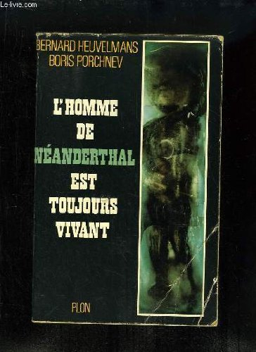 l'homme de néanderthal est toujours vivant