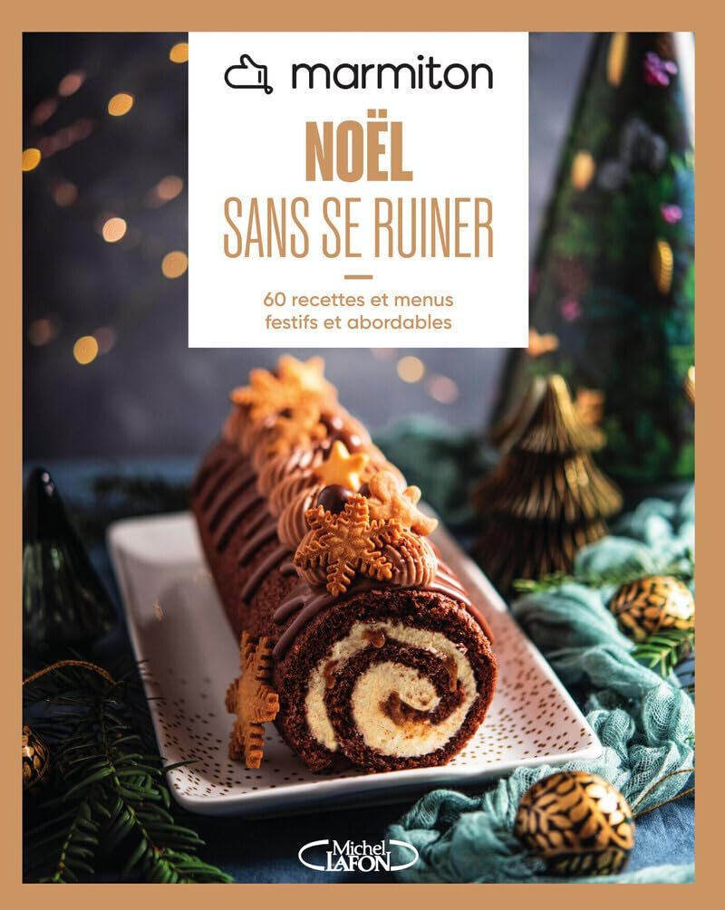 Marmiton : Noël sans se ruiner : 60 recettes et menus festifs et abordables