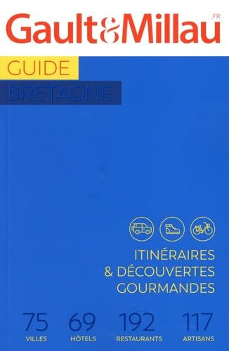 Guide Bretagne : itinéraires & découvertes gourmandes : 75 villes, 69 hôtels, 192 restaurants, 117 a