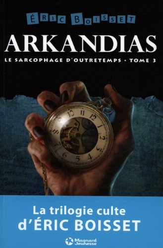 Arkandias. Vol. 3. Le sarcophage d'outretemps