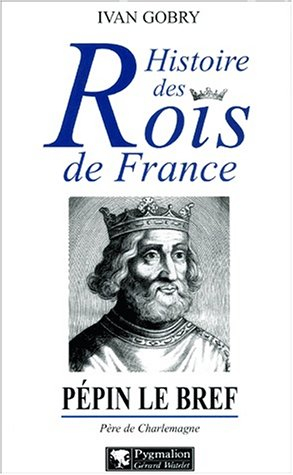 Pépin le Bref : père de Charlemagne, fondateur de la dynastie carolingienne