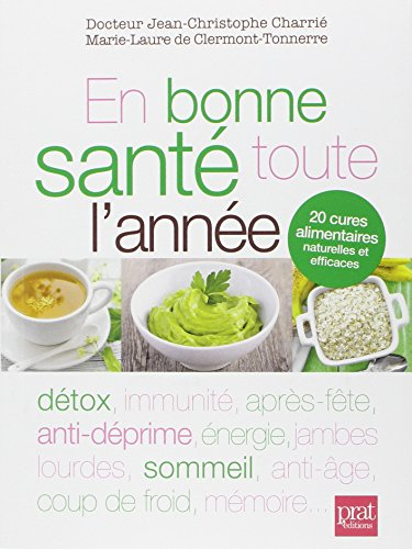 En bonne santé toute l'année : 20 cures alimentaires naturelles et efficaces