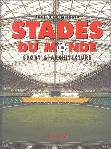 stades du monde : sport & architecture