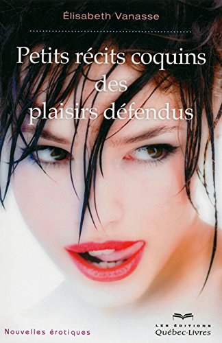 Petits récits coquins des plaisirs défendus : nouvelles érotiques