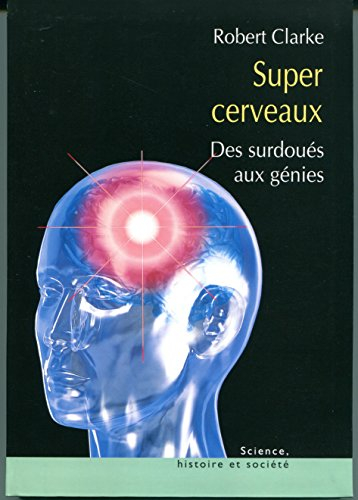 super cerveaux : des surdoués aux génies