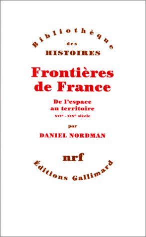 Frontières de France : de l'espace au territoire, XVIe-XIXe siècle