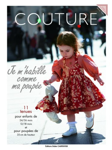 Couture : je m'habille comme ma poupée : 11 tenues pour enfants de 24-36 mois, 12-18 mois et pour po