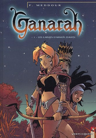 Ganarah. Vol. 1. Les larmes d'Armon Zurath