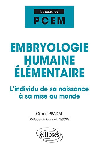 Embryologie humaine élémentaire : l'individu de sa naissance à sa mise au monde