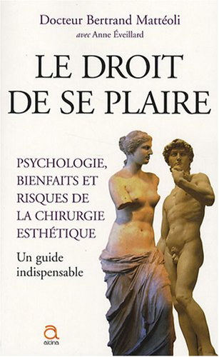 Le droit de se plaire : psychologie, bienfaits et risques de la chirurgie esthétique : comment prend