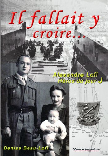 Il fallait y croire : dans l'intimité d'Alexandre Lofi, ce héros du jour J