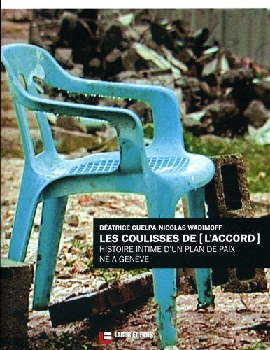 Les coulisses de L'accord : histoire secrète d'un plan de paix né à Genève